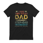 I Have Two Titles Dad And Step-Dad Funny Fathers Day Gift in Black - back view