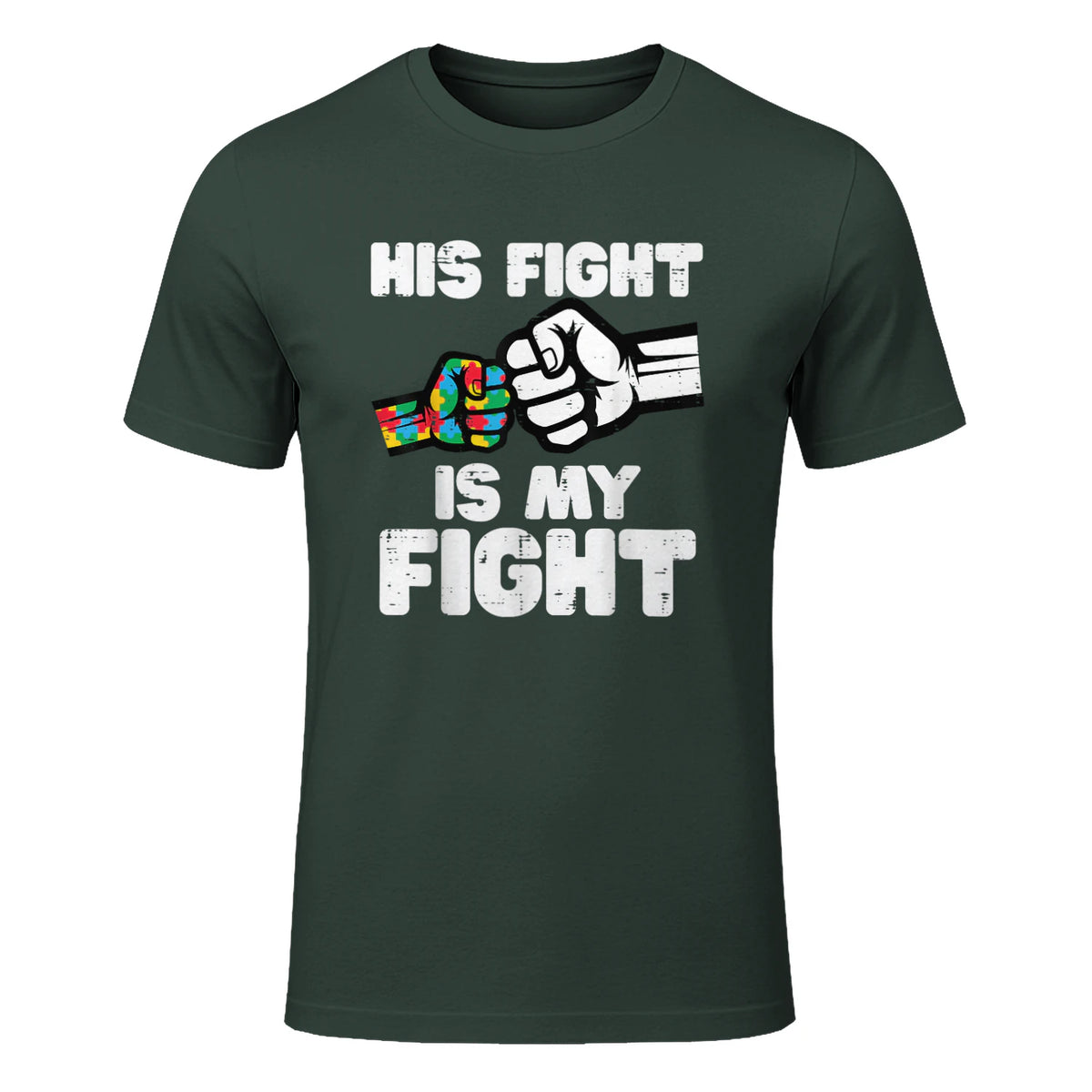 Autism His Fight is My Fight ASD Awareness Dad Mom Men Women in Forest Green - front view