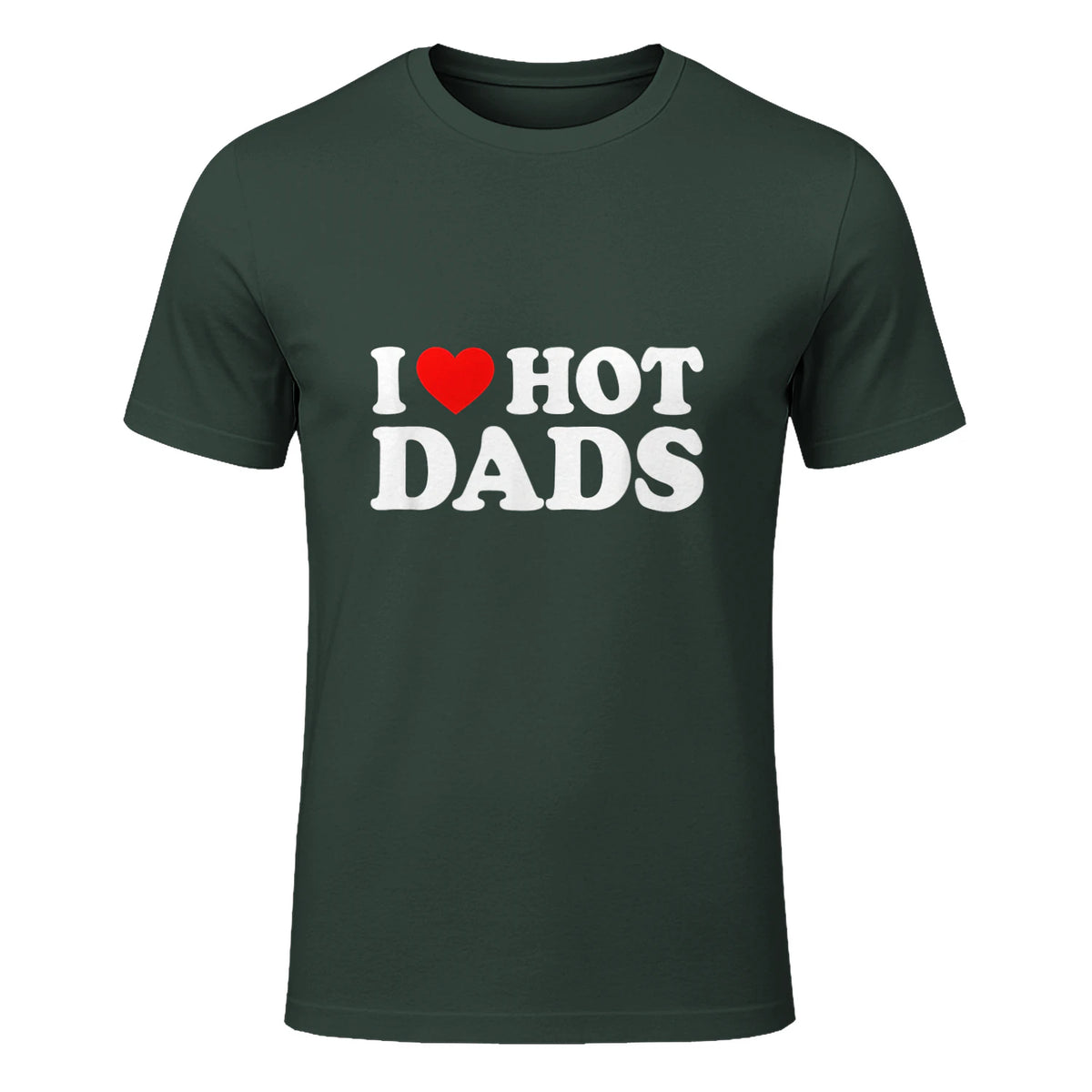 I Love I Heart Hot Dads Shirt in Forest Green - front view