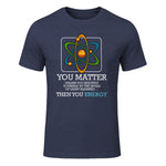 You Matter Unless Scientist Physics Chemistry Funny Quotes Short Sleeve in Heather Navy - front view