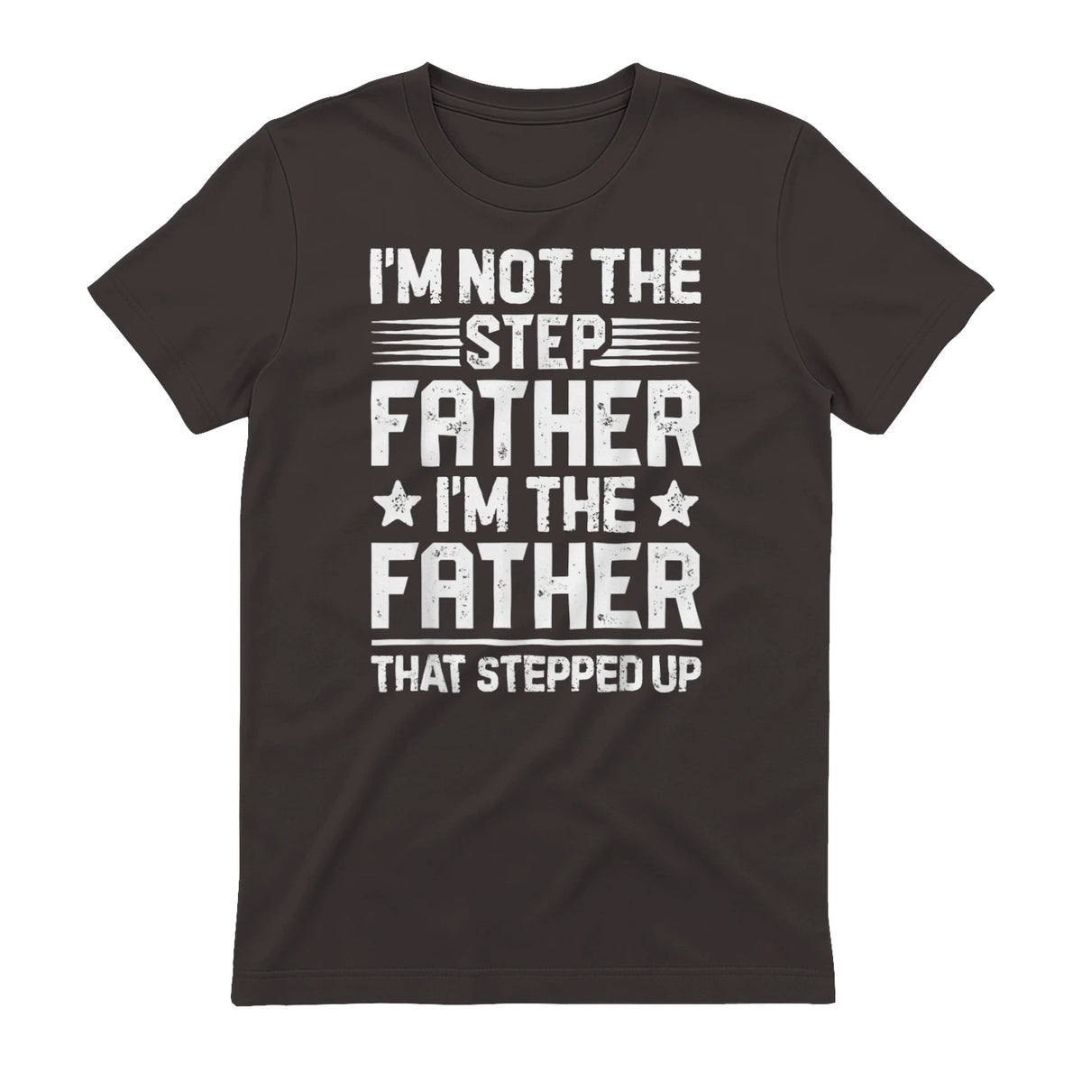 I'm Not The Step Father Stepped Up Funny Dad Fathers Day in Dark Chocolate - back view