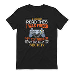 Funny Gift Idea Gamers Gaming Tee I Was Forced To Put My Controller Down Black Gamer T in Black - back view
