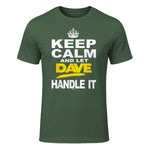 Funny Novelty T-Shirt Keep Calm and Let Dave Handle It tee in Military Green - front view