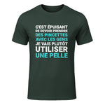 C'est épuisant je vais plutôt utiliser une pelle humour in Forest Green - front view