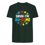 Bruh I'm Au-Some Autism Awareness T-Shirt in Forest Green - back view