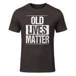 Old Lives Matter Funny Dad Birthday Gift T-Shirt in Dark Chocolate - front view