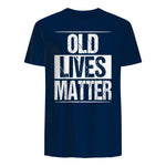 Old Lives Matter Funny Dad Birthday Gift T-Shirt in Navy - back view