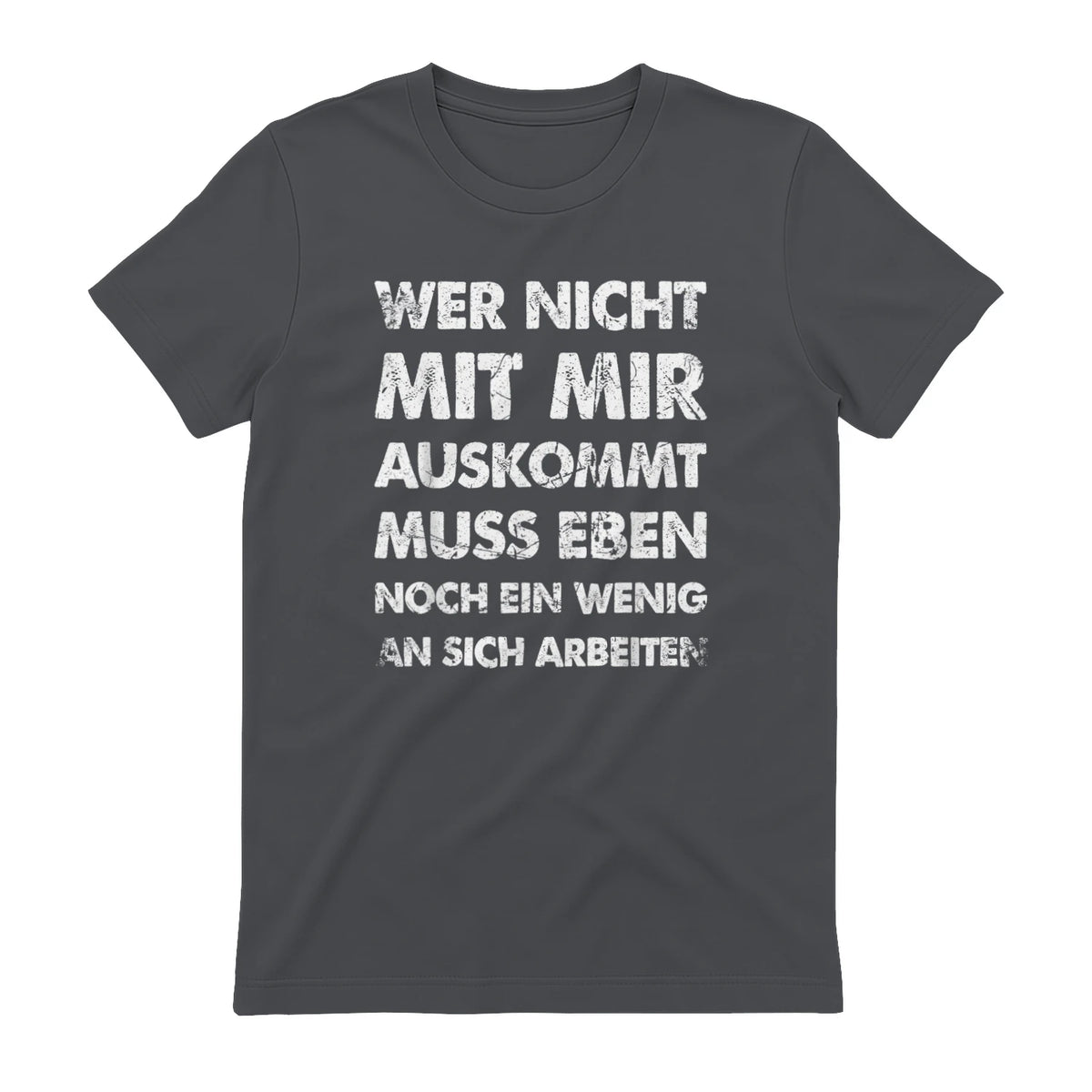 Lustiger Spruch Wer Nicht Mit Mir Auskommt An Sich Arbeiten in Charcoal - back view