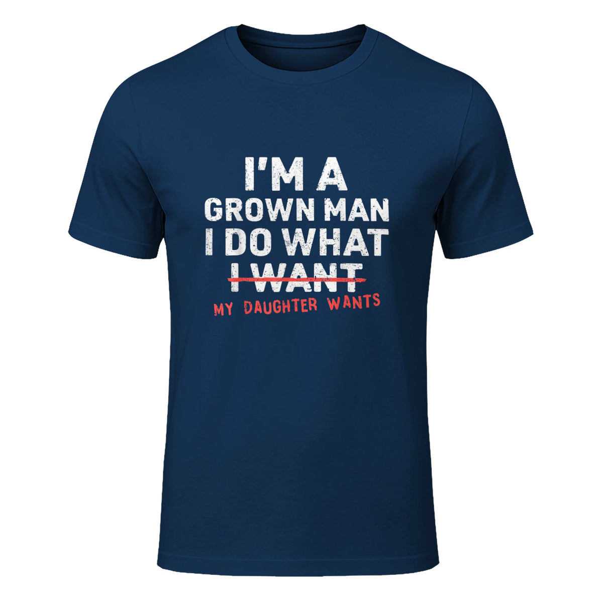 I Do What My Daughter Wants Dad T-Shirt in Navy - front view