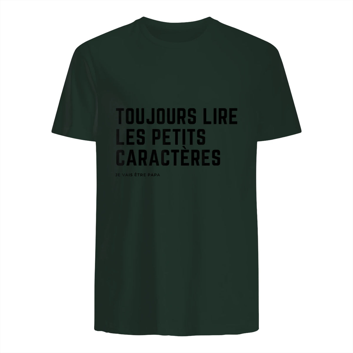 Toujours Lire Les Petits Caractères Futur Je Vais Être Papa T-Shirt in Forest Green - back view