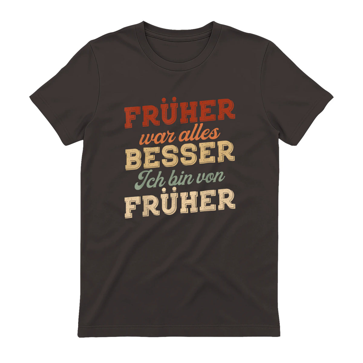 Früher war Alles Besser ich Bin von früher Rentner Nostalgie in Dark Chocolate - back view