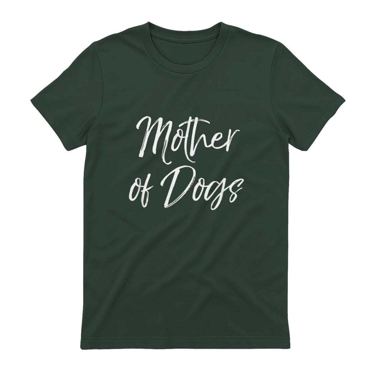 Cute Dog Mom Gift Funny Dog Owner Quote Item Mother of Dogs in Forest Green - back view