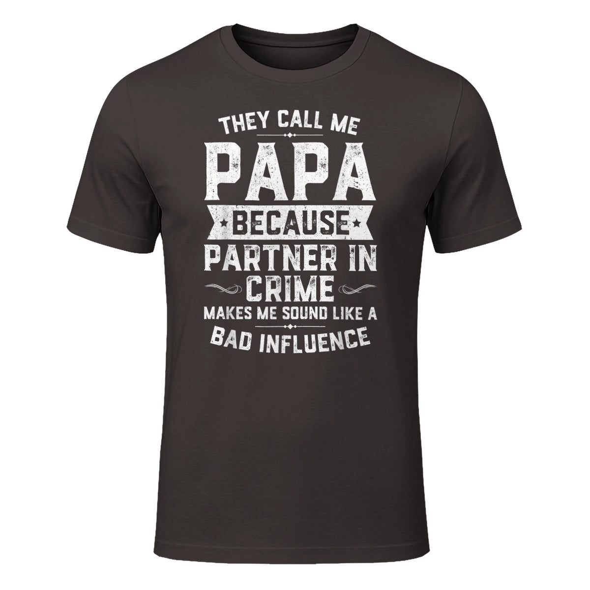 They Call Me Papa Because Partner in Crime Shirt Fathers Day in Dark Chocolate - front view