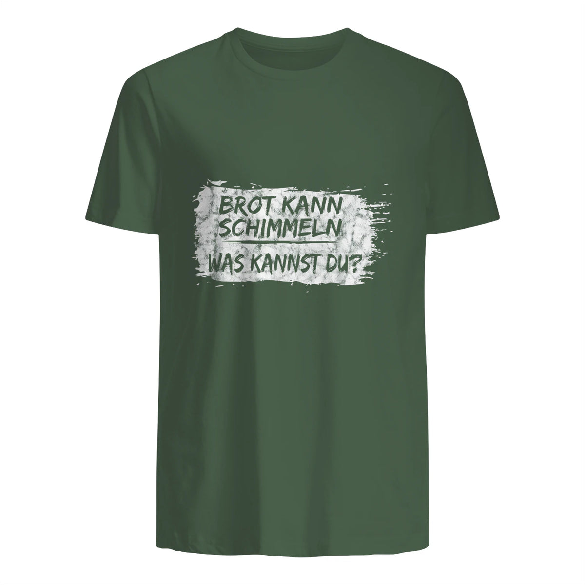 Brot Kann Schimmeln Was Kannst Du ; Lustiges in Military Green - back view