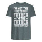 I'm Not The Step Father Stepped Up Funny Dad Fathers Day in Dark Heather - back view