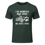 I Like Motorcycles and Dogs and Maybe Three People T-Shirt in Forest Green - front view