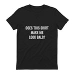 Does This Shirt Make Me Look Bald Fathers Day Dad Gift in Black - back view