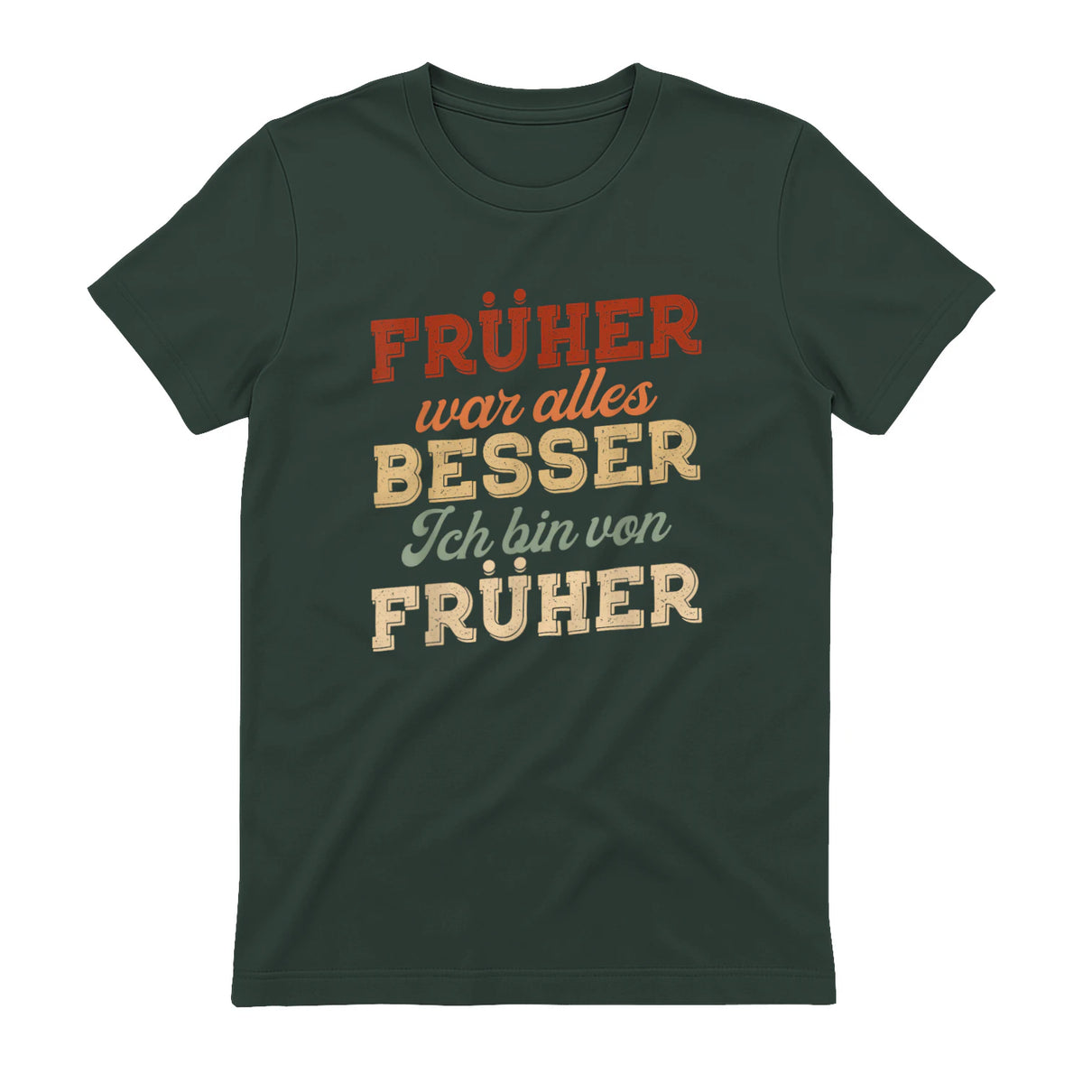 Früher war Alles Besser ich Bin von früher Rentner Nostalgie in Forest Green - back view