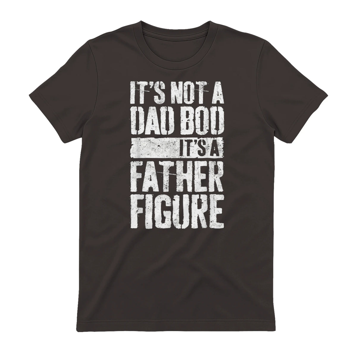 It's Not A Dad BOD It's A Father Figure Shirt Fathers Day in Dark Chocolate - back view