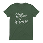 Cute Dog Mom Gift Funny Dog Owner Quote Item Mother of Dogs in Military Green - back view