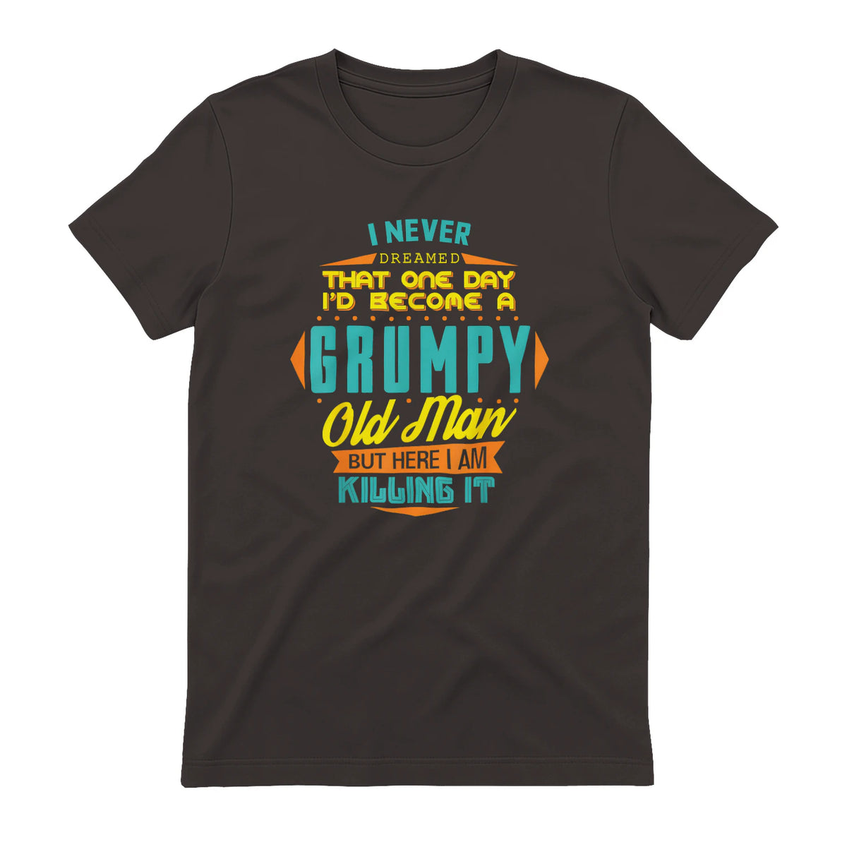 Mens Never Dreamed That I'd Become A Grumpy Old Man Funny Short Sleeve in Dark Chocolate - back view