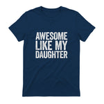 Awesome Like My Daughter Shirt Funny Men Dad Fathers Day in Navy - back view