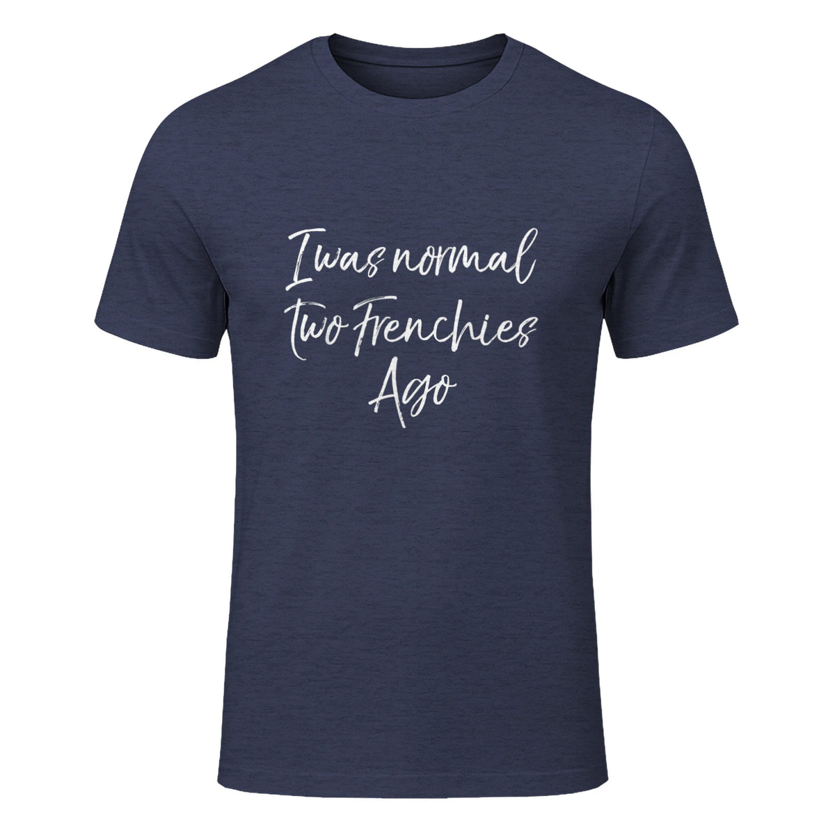 French Bulldog Owner Gift I Was Normal Two Frenchies Ago in Heather Navy - front view