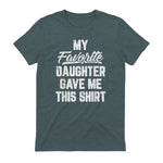 My Favorite Daughter Gave Me This Shirt Funny Father's Day in Dark Heather - back view