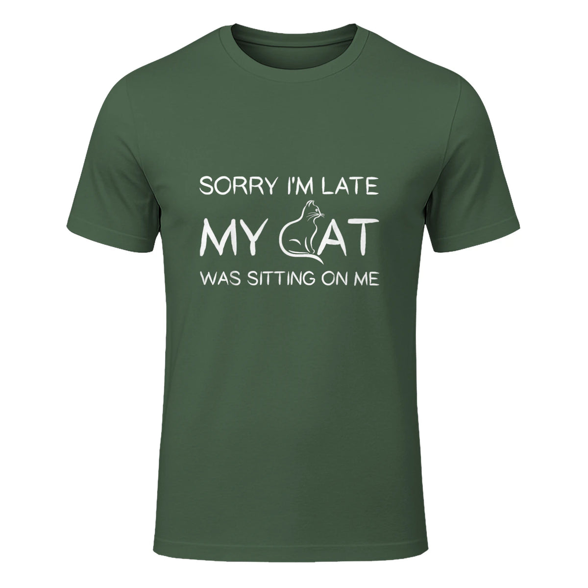 Sorry I'm Late My Cat Was Sitting On Me Funny Feline Lover in Military Green - front view
