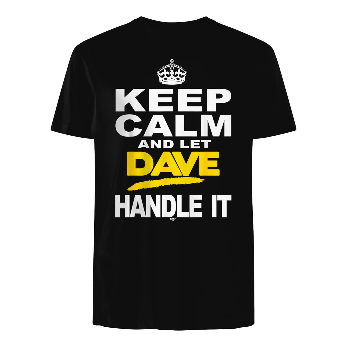 Funny Novelty T-Shirt Keep Calm and Let Dave Handle It tee in Black - back view