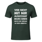 Lustiger Spruch Wer Nicht Mit Mir Auskommt An Sich Arbeiten in Forest Green - front view