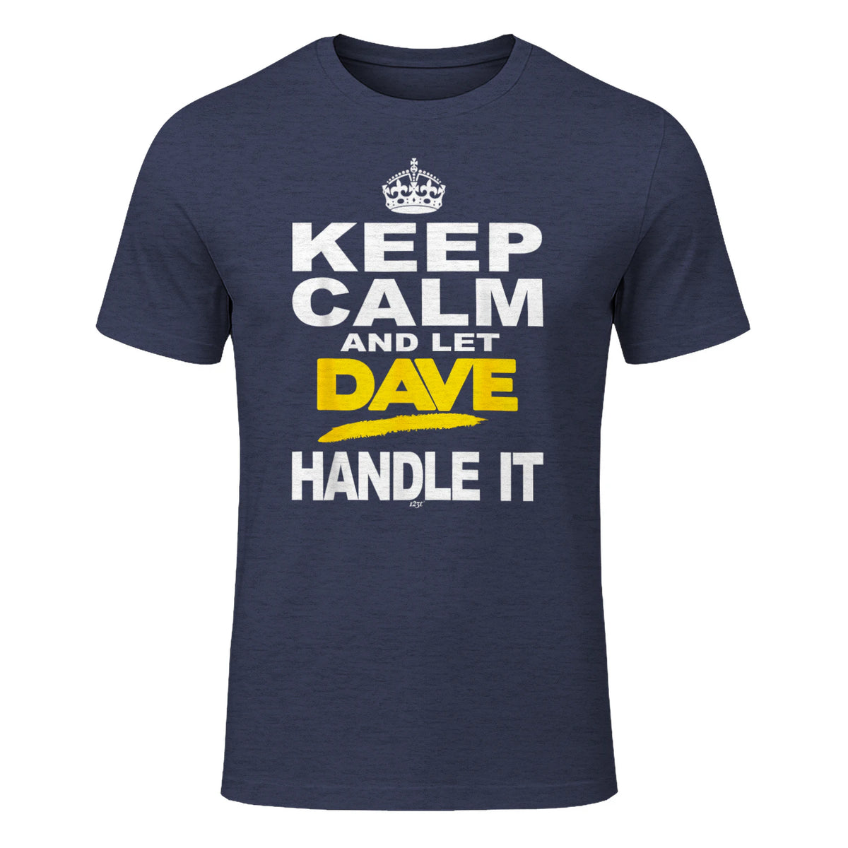 Funny Novelty T-Shirt Keep Calm and Let Dave Handle It tee in Heather Navy - front view