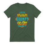 Mens Never Dreamed That I'd Become A Grumpy Old Man Funny Short Sleeve in Military Green - back view