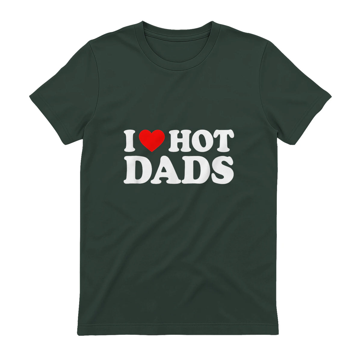 I Love I Heart Hot Dads Shirt in Forest Green - back view