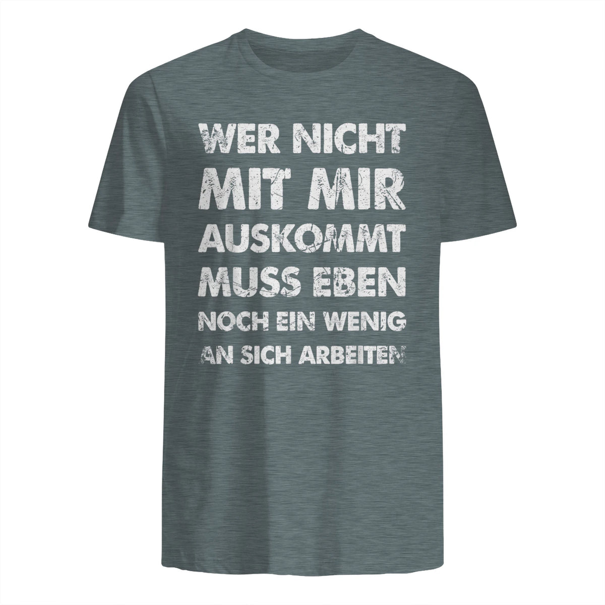 Lustiger Spruch Wer Nicht Mit Mir Auskommt An Sich Arbeiten in Dark Heather - back view