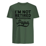 I'm Not Retired A Professional Papa in Military Green - back view