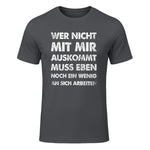 Lustiger Spruch Wer Nicht Mit Mir Auskommt An Sich Arbeiten in Charcoal - front view