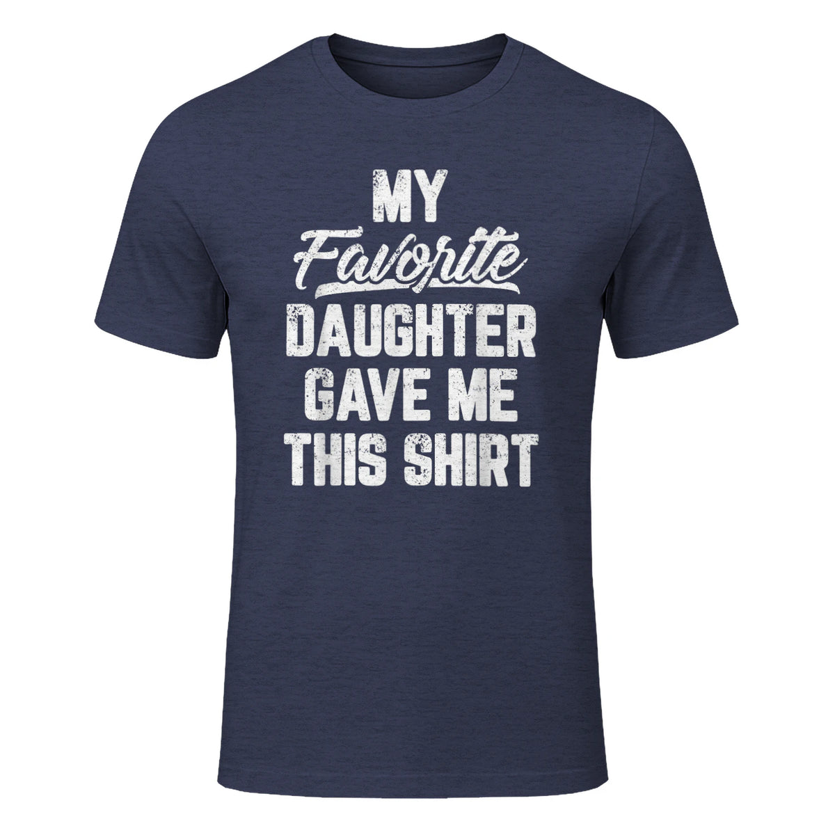 My Favorite Daughter Gave Me This Shirt Funny Father's Day in Heather Navy - front view