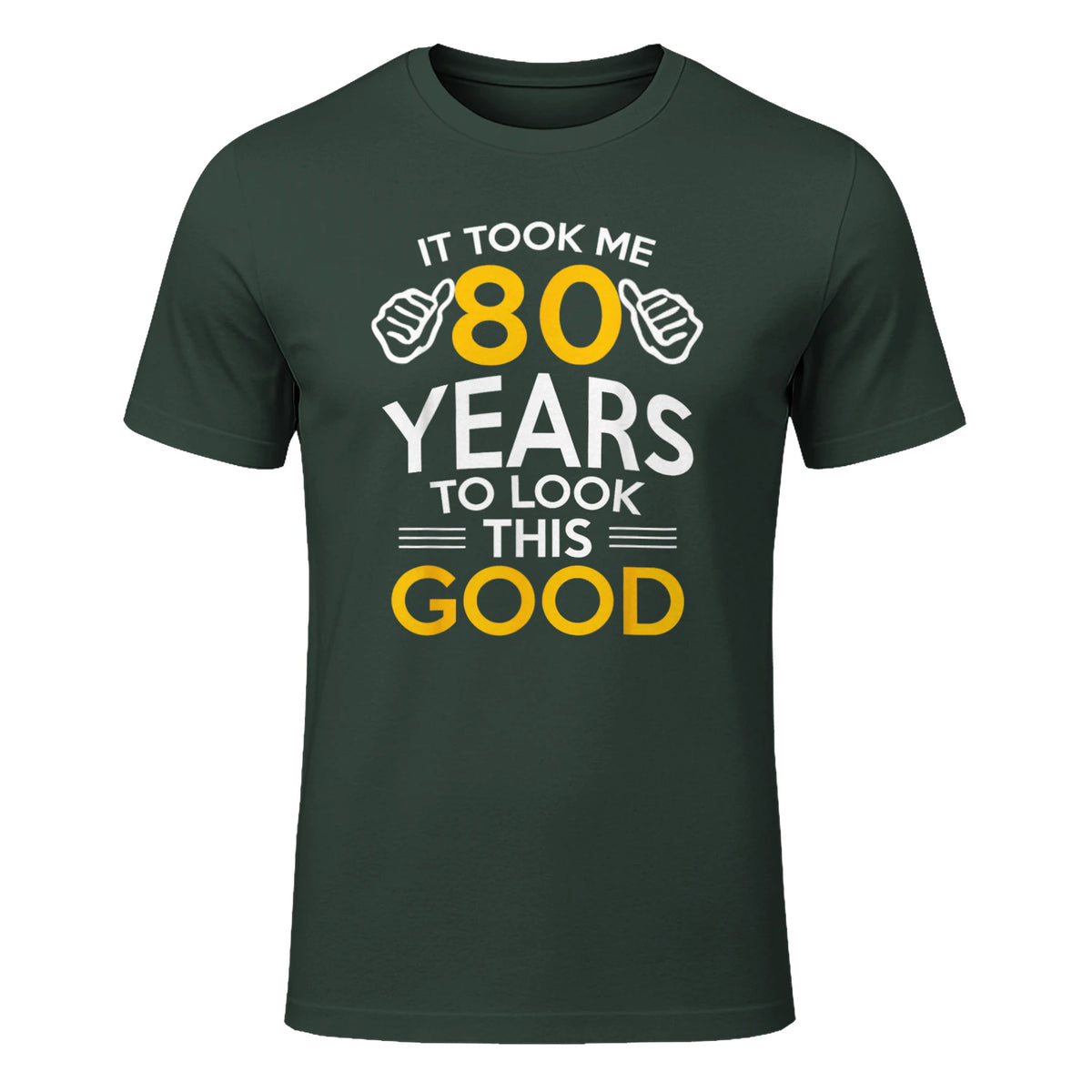 Took Me Eighty Years Birthday Gift T-Shirt in Forest Green - front view