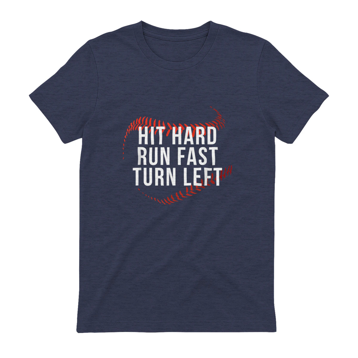 Hit Hard Run Fast Turn Left Funny Baseball Player & Fan T-Shirt in Heather Navy - back view