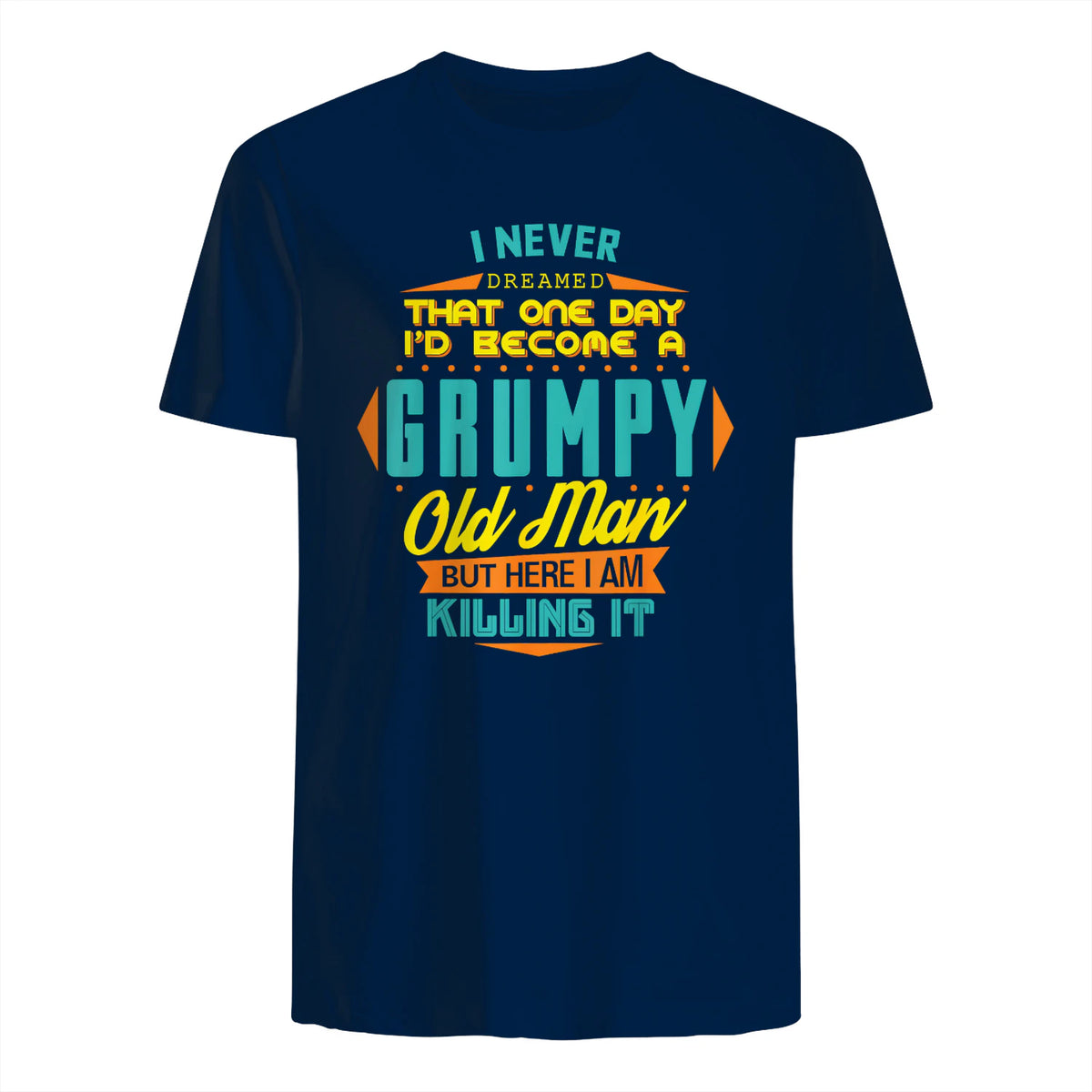 Mens Never Dreamed That I'd Become A Grumpy Old Man Funny Short Sleeve in Navy - back view