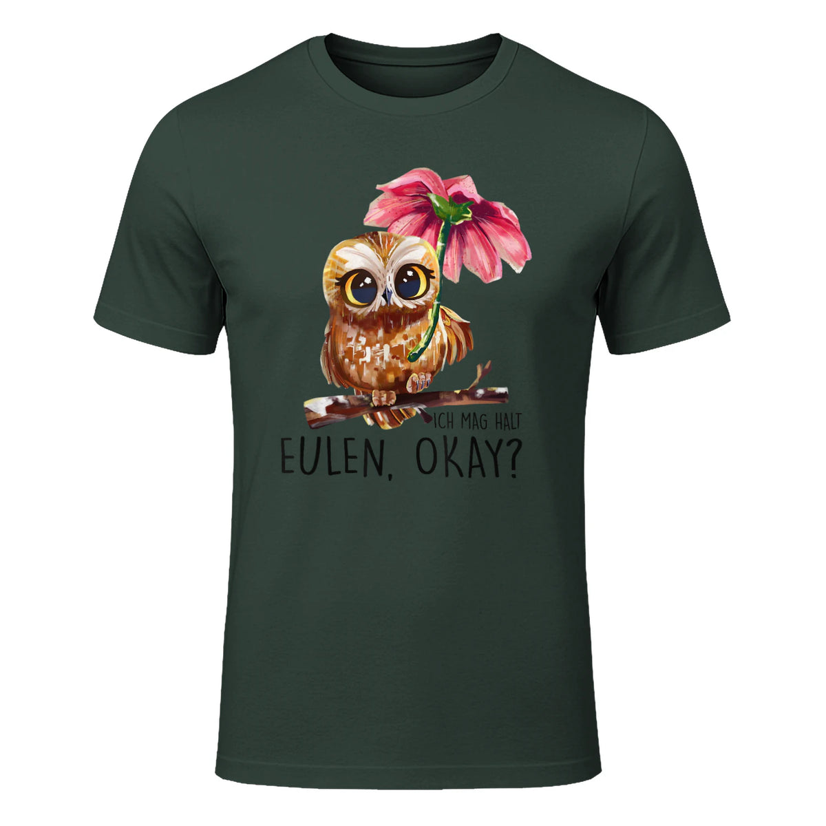 Ich Mag Halt Eulen, Okay Lustiger Eule Spruch Owl Eulen in Forest Green - front view