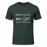 Sorry I'm Late My Cat Was Sitting On Me Funny Feline Lover in Forest Green - front view