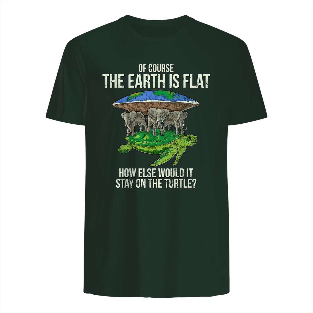 Flat Earth Society T Shirt Turtle Elephants Men Women Gift in Forest Green - back view
