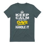 Funny Novelty T-Shirt Keep Calm and Let Dave Handle It tee in Dark Heather - back view