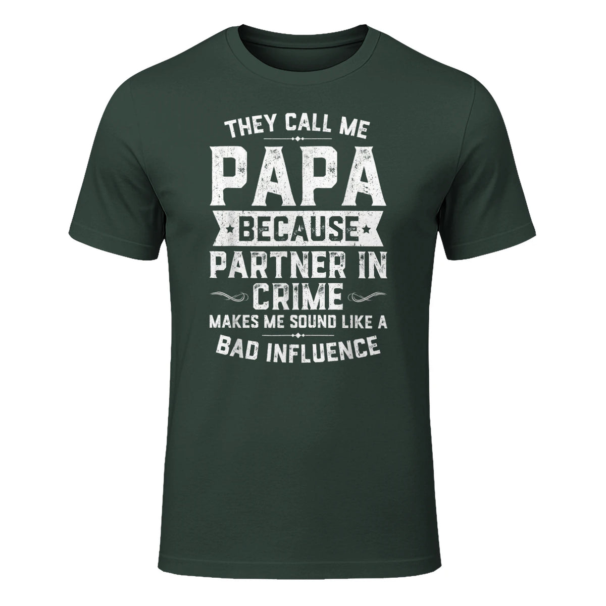 They Call Me Papa Because Partner in Crime Shirt Fathers Day in Forest Green - front view