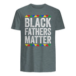 Black Fathers Matter Shirt Black History Month in Dark Heather - back view