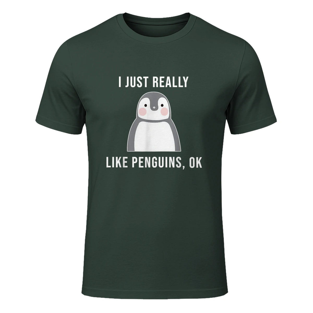 Funny Penguin T-Shirt Cute Just Really Like Penguins Shirt in Forest Green - front view