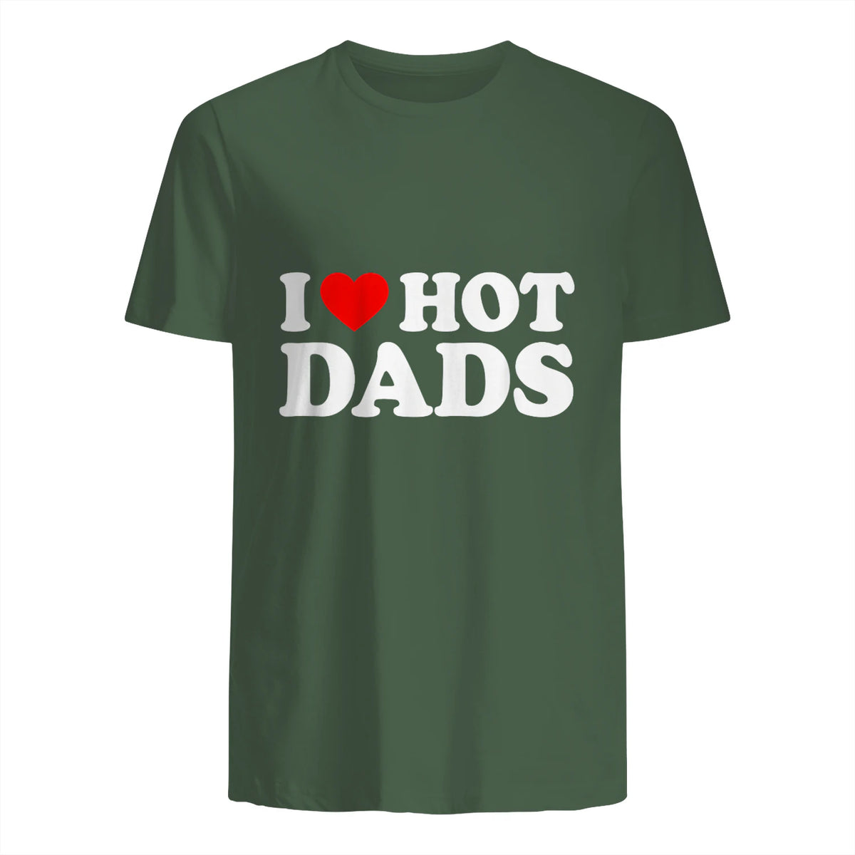 I Love I Heart Hot Dads Shirt in Military Green - back view