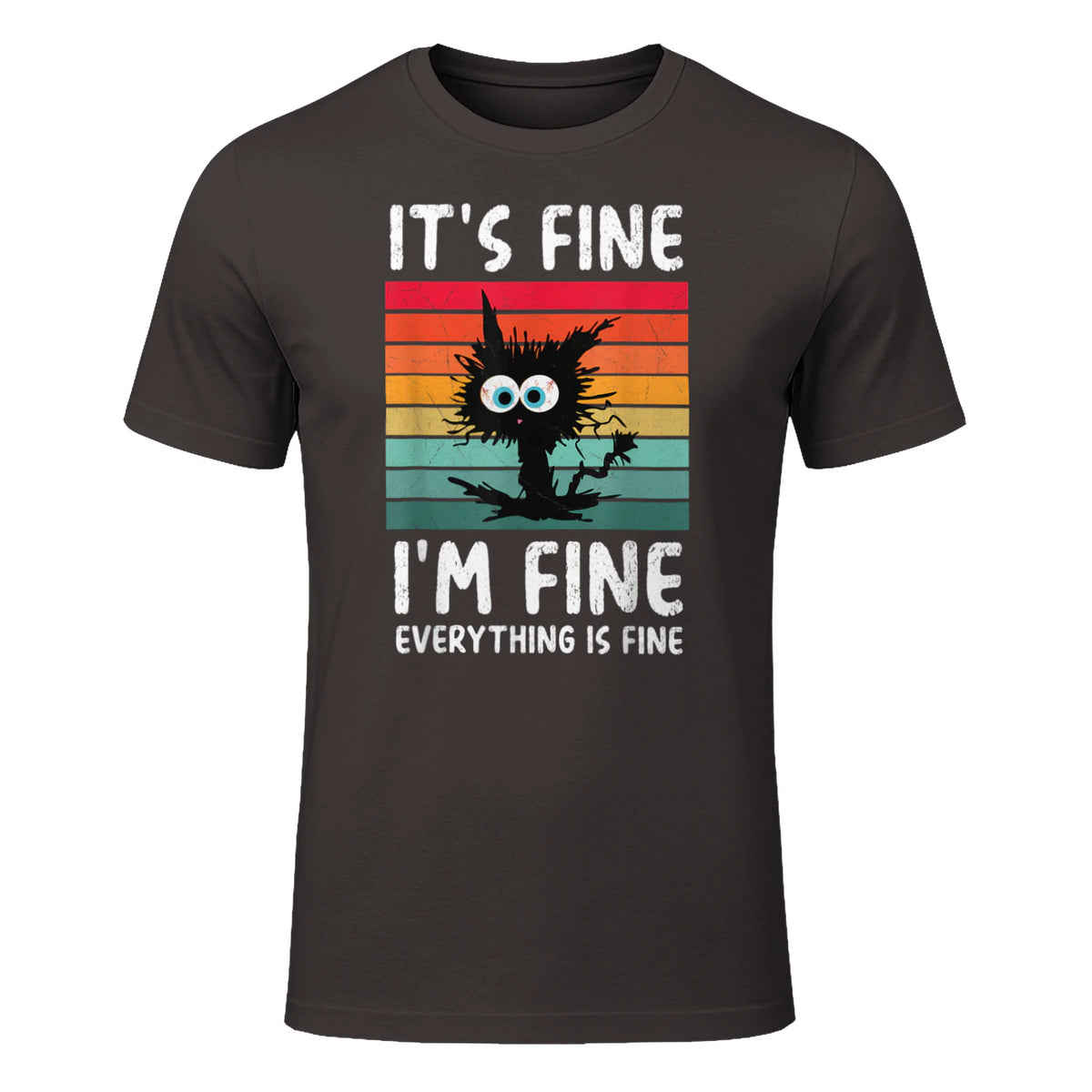 It's Fine I'm Fine Everything Is Fine Funny Black Cat T-Shirt in Dark Chocolate - front view